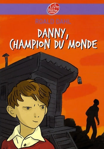 Danny, le champion du monde - Roald Dahl -  Le Livre de Poche jeunesse - Livre