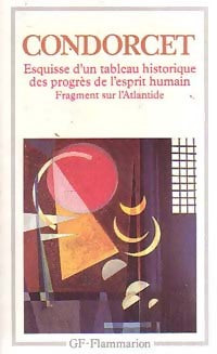 Esquisse d'un tableau historique des progrès de l'esprit humain - Jean Antoine Condorcet -  GF - Livre