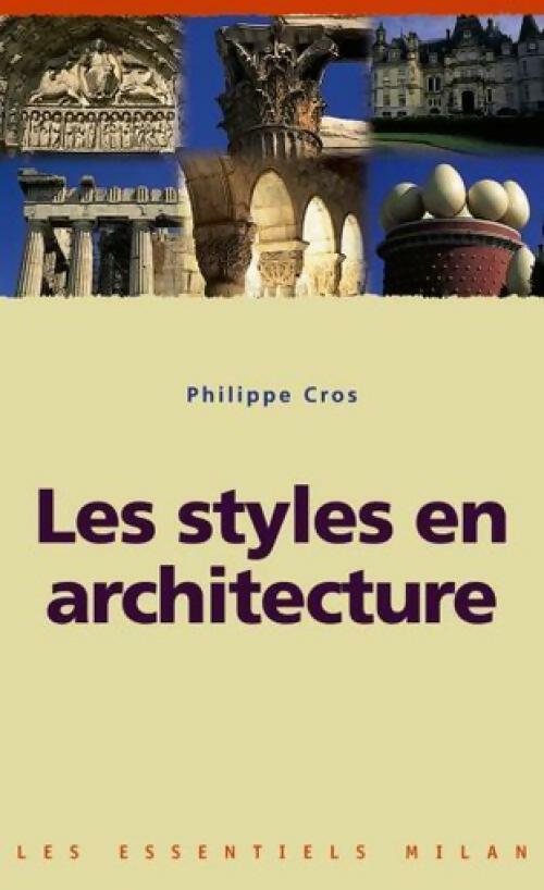 Les styles en architecture - Philippe Cros -  Les Essentiels Milan - Livre