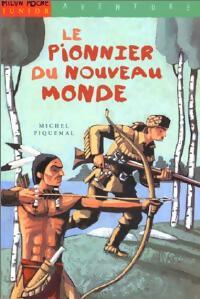 Le pionnier du nouveau monde - Michel Piquemal -  Milan Poche Junior - Livre