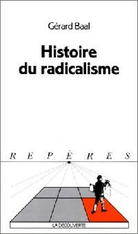 Histoire du radicalisme - Gérard Baal -  Repères - Livre
