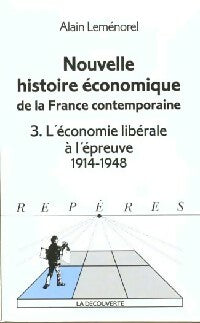 Nouvelle histoire économique de la France contemporaine Tome III : L'économie libérale à l'épreuve (1914-1948) - Alain Leménorel -  Repères - Livre