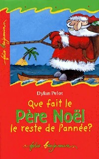Que fait le Père Noël le reste de l'année ? - Dylan Pelot -  Folio Benjamin - Livre