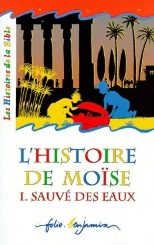 L'histoire de Moïse Tome I : Sauvé des eaux - Jacqueline Vallon -  Folio Benjamin - Livre