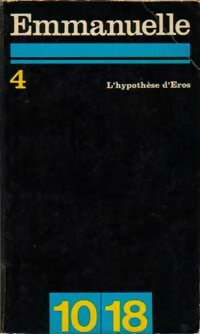 Emmanuelle Tome IV : L'hypothèse d'éros - Emmanuelle Arsan -  10-18 - Livre