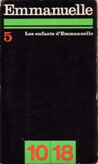 Emmanuelle Tome V : Les enfants d'Emmanuelle - Emmanuelle Arsan -  10-18 - Livre