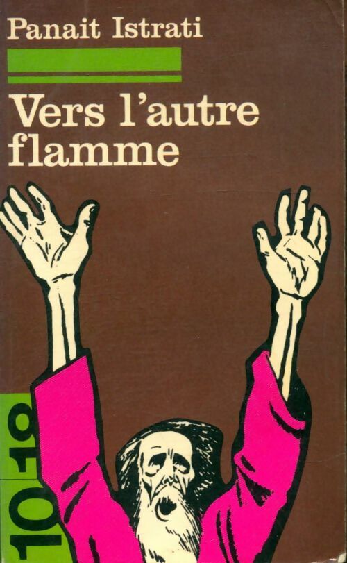 Vers l'autre flamme - Panaït Istrati -  10-18 - Livre