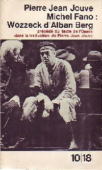 Wozzeck d'Alban Berg - Pierre Jean Jouve ; Michel Fano -  10-18 - Livre