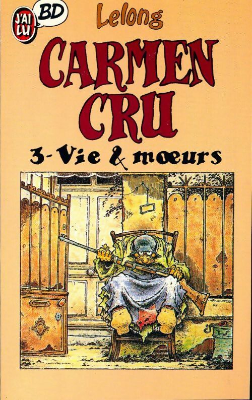 Carmen Cru Tome III : Vie et moeurs - Lelong -  J'ai Lu BD - Livre