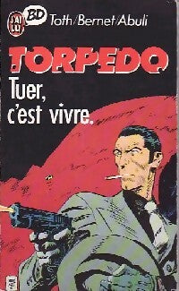Torpedo Tome I : Tuer c'est vivre - Bernet ; Enrique Sanchez Abuli -  J'ai Lu BD - Livre