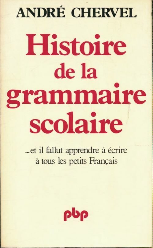 Histoire de la grammaire scolaire - Chervel -  Petite bibliothèque - Livre