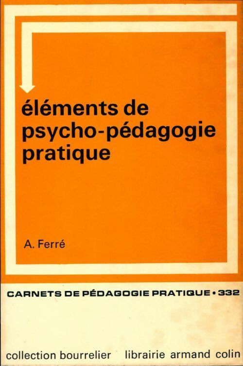 Eléments de psychopédagogie pratique - Jean Ferré -  Carnets de pédagogie pratique - Livre