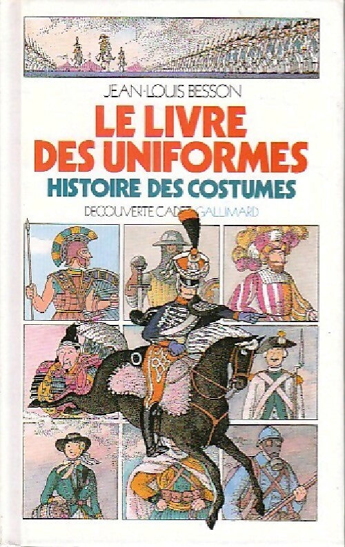 Le livre des uniformes. Histoire des costumes - Jean-Louis Besson -  Découverte cadet - Livre