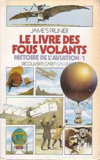 Histoire de l'aviation Tome I : Le livre des fous volants - James Prunier -  Découverte cadet - Livre