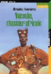 Yacouba, chasseur africain - Ahmadou Kourouma -  Folio Junior - Livre