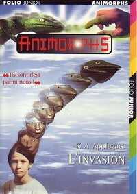 Animorphs Tome I : L'invasion - Katherine Alice Applegate -  Folio Junior - Livre
