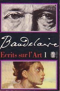 Ecrits sur l'art Tome I - Charles Baudelaire -  Le Livre de Poche - Livre