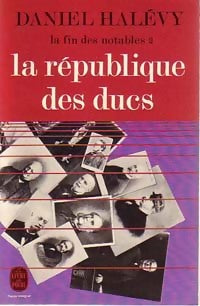 La fin des notables Tome II : La république des ducs - Daniel Halévy -  Le Livre de Poche - Livre