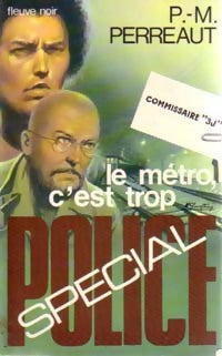 Le métro, c'est trop ! - Pierre-Martin Perreaut -  Spécial-Police - Livre