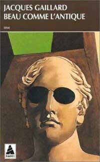 Beau comme l'antique - Jacques Gaillard -  Babel - Livre