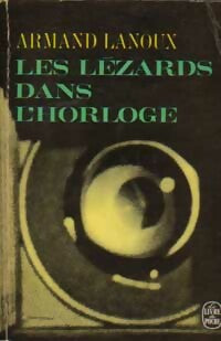 Les lézards dans l'Horloge - Armand Lanoux -  Le Livre de Poche - Livre