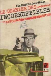 Les incorruptibles Tome II : Le dernier des incorruptibles - Paul Robsky ; Oscar Fraley -  Un Mystère - Livre