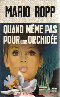 Quand même pas pour une orchidée - Mario Ropp -  Spécial-Police - Livre