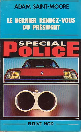 Le dernier rendez-vous du président - Adam Saint-Moore -  Spécial-Police - Livre