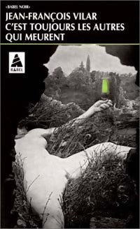 C'est toujours les autres qui meurent - Jean-Francois Vilar -  Babel - Livre