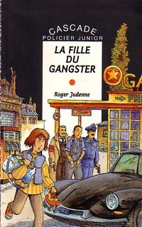 La fille du gangster - Roger Judenne -  Cascade Policier Junior - Livre