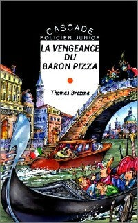 La vengeance du baron Pizza - Thomas Brezina -  Cascade Policier Junior - Livre