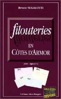 Filouteries en Côtes-d'Armor - Bruno Ségalotti -  Enquêtes & Suspense - Livre