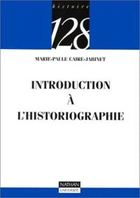 Introduction à l'historiographie - Marie-Paule Caire-Jabinet -  128 - Livre