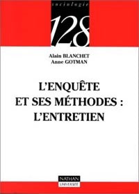 L'enquête et ses méthodes. L'entretien - André Blanchet ; Anne Gotman -  128 - Livre