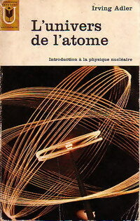 L'univers de l'atome - Irving Adler -  Université - Livre