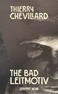 The bad leïtmotiv - Thierry Chevillard -  Serpent noir - Livre