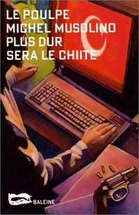 Plus dure sera le chiite - Michel Musolino -  Le Poulpe - Livre
