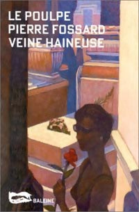 Veine haineuse - Pierre Fossard -  Le Poulpe - Livre