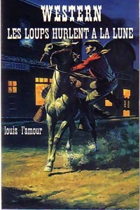 Les loups hurlent à la lune - Louis L'Amour -  Western - Livre
