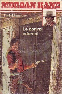 Le convoi infernal - Louis Masterson -  Morgan Kane - Livre