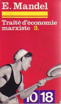 Traité d'économie marxiste Tome III - Ernest Mandel -  10-18 - Livre