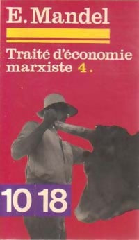Traité d'économie marxiste Tome IV - Ernest Mandel -  10-18 - Livre