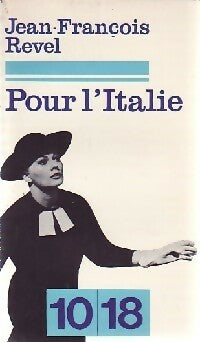 Pour l'Italie - Jean-François Revel -  10-18 - Livre