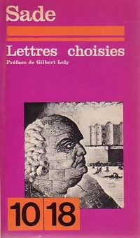 Lettres choisies - D.A.F. Marquis De Sade -  10-18 - Livre