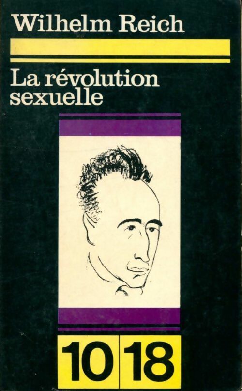 La révolution sexuelle - Wilhelm Reich -  10-18 - Livre