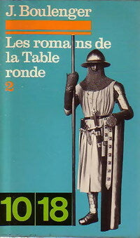 Les romans de la table ronde Tome II - André Boulanger -  10-18 - Livre