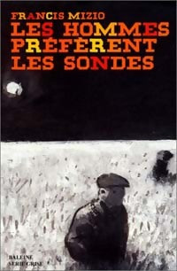 Les hommes préfèrent les sondes - Francis Mizio -  Série Grise - Livre