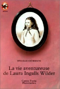 La vie aventureuse de Laura Ingalls Wilder - William Aderson -  Castor Poche - Livre