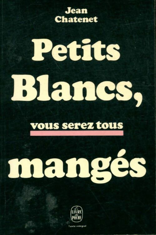 Petits blancs, vous serez tous mangés - Jean Chatenet -  Le Livre de Poche - Livre