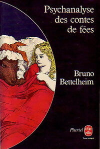Psychanalyse des contes de fées - Bettelheim Bruno -  Pluriel - Livre